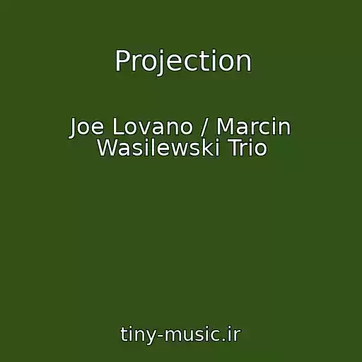 کاور آهنگ Projection از Joe Lovano / Marcin Wasilewski Trio