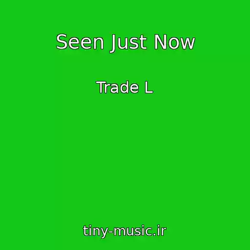 کاور آهنگ Seen Just Now از Trade L