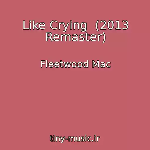 کاور آهنگ Like Crying  (2013 Remaster) از Fleetwood Mac