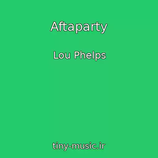 کاور آهنگ Aftaparty از Lou Phelps