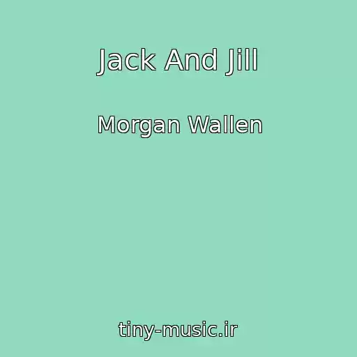 کاور آهنگ Jack And Jill از Morgan Wallen