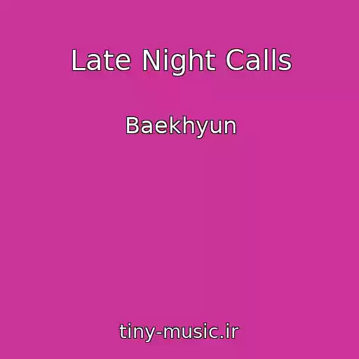 کاور آهنگ Late Night Calls از Baekhyun