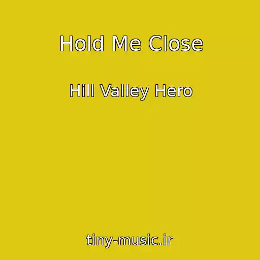 کاور آهنگ Hold Me Close از Hill Valley Hero