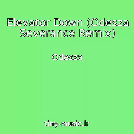 کاور آهنگ Elevator Down (Odesza Severance Remix) از Odesza