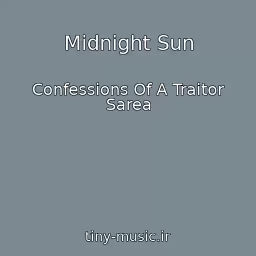 کاور آهنگ Midnight Sun از Confessions Of A Traitor Sarea