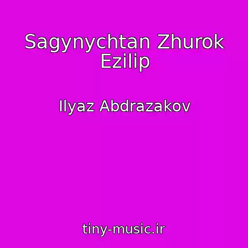 کاور آهنگ Sagynychtan Zhurok Ezilip از Ilyaz Abdrazakov