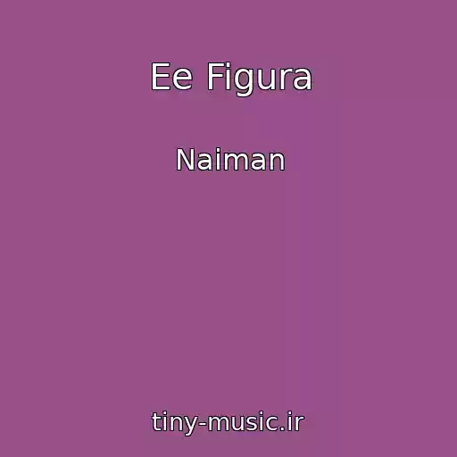 کاور آهنگ Ee Figura از Naiman