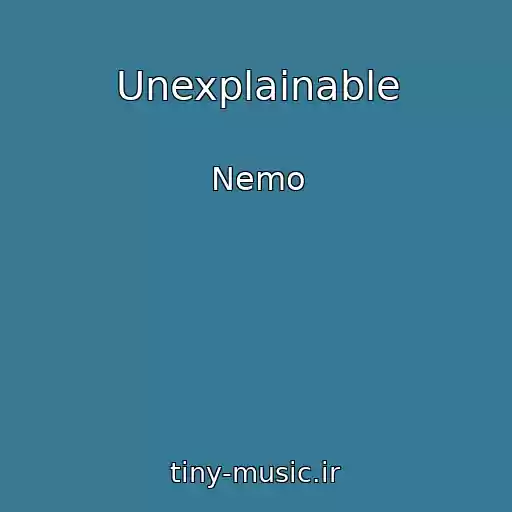 کاور آهنگ Unexplainable از Nemo