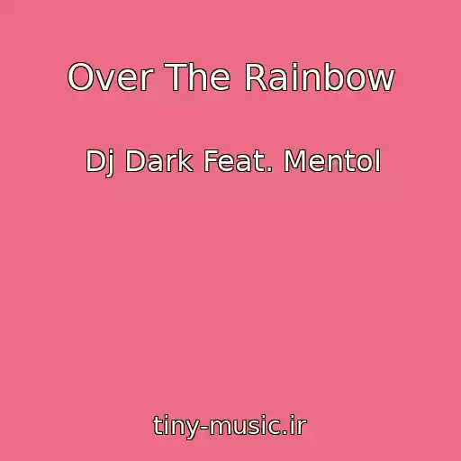 کاور آهنگ Over The Rainbow از Dj Dark Feat. Mentol