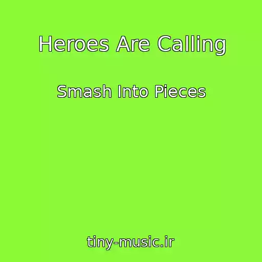 کاور آهنگ Heroes Are Calling از Smash Into Pieces