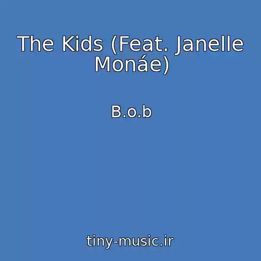 کاور آهنگ The Kids (Feat. Janelle Monáe) از B.o.b