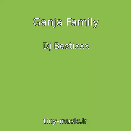 کاور آهنگ Ganja Family از Dj Bestixxx