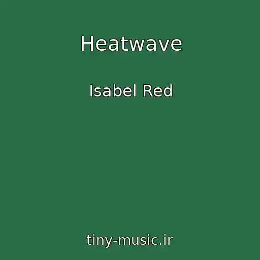کاور آهنگ Heatwave از Isabel Red