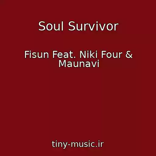کاور آهنگ Soul Survivor از Fisun Feat. Niki Four & Maunavi