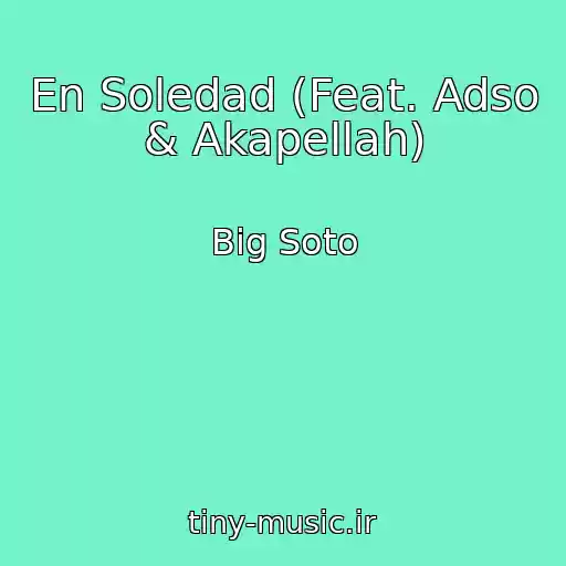 کاور آهنگ En Soledad (Feat. Adso & Akapellah) از Big Soto