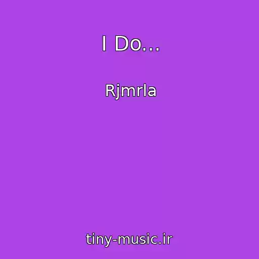 کاور آهنگ I Do... از Rjmrla