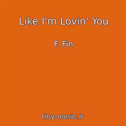 کاور آهنگ Like I'm Lovin' You از F. Fin