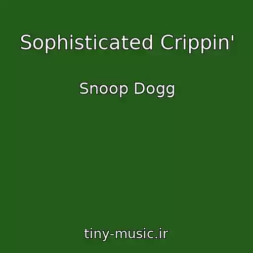 کاور آهنگ Sophisticated Crippin' از Snoop Dogg