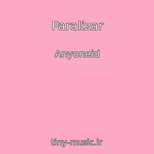 کاور آهنگ Paralizar از Anyoneid