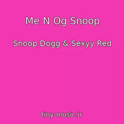 کاور آهنگ Me N Og Snoop از Snoop Dogg & Sexyy Red