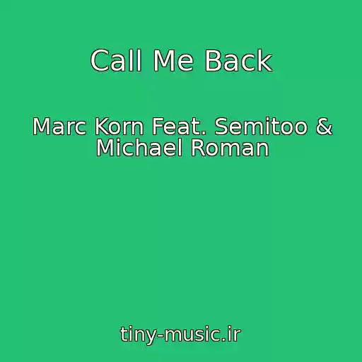 کاور آهنگ Call Me Back از Marc Korn Feat. Semitoo & Michael Roman