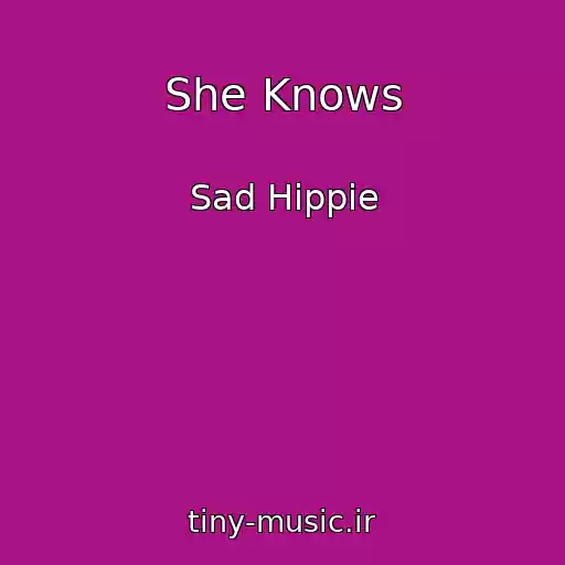 کاور آهنگ She Knows از Sad Hippie