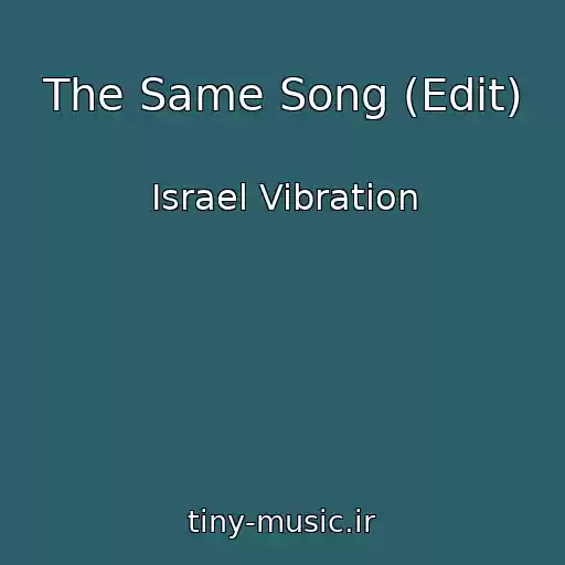 کاور آهنگ The Same Song (Edit) از Israel Vibration