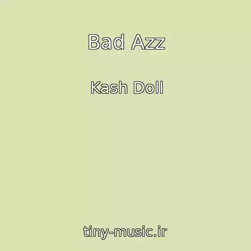 کاور آهنگ Bad Azz از Kash Doll