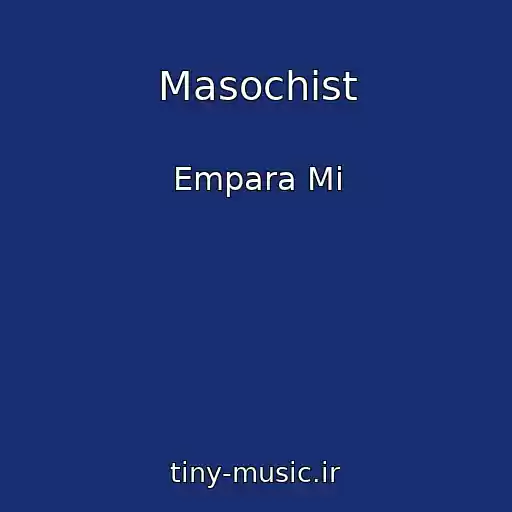 کاور آهنگ Masochist از Empara Mi