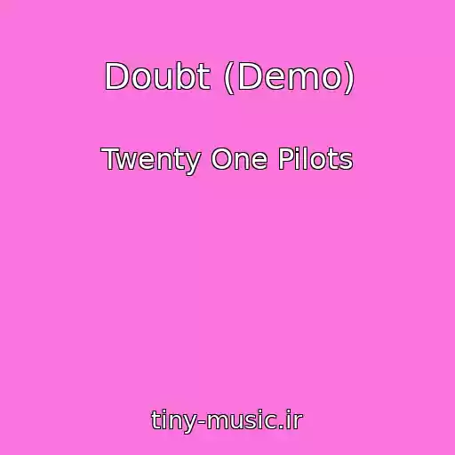 کاور آهنگ Doubt (Demo) از Twenty One Pilots