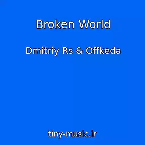 کاور آهنگ Broken World از Dmitriy Rs & Offkeda