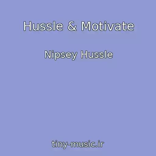 کاور آهنگ Hussle & Motivate از Nipsey Hussle