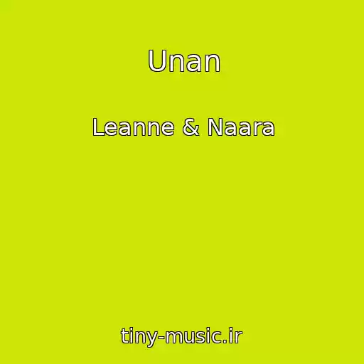 کاور آهنگ Unan از Leanne & Naara