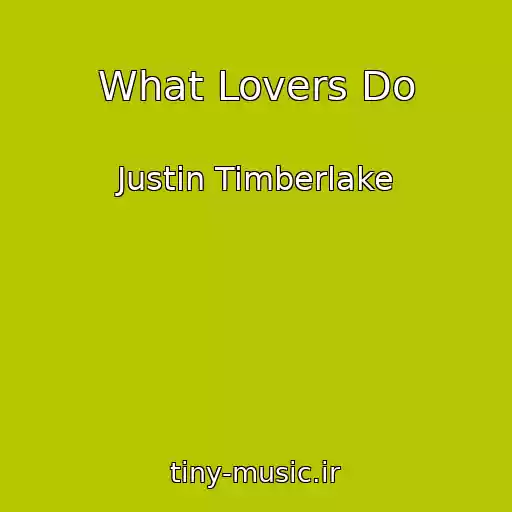 کاور آهنگ What Lovers Do از Justin Timberlake