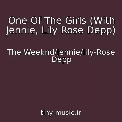 کاور آهنگ One Of The Girls (With Jennie, Lily Rose Depp) از The Weeknd/jennie/lily-Rose Depp