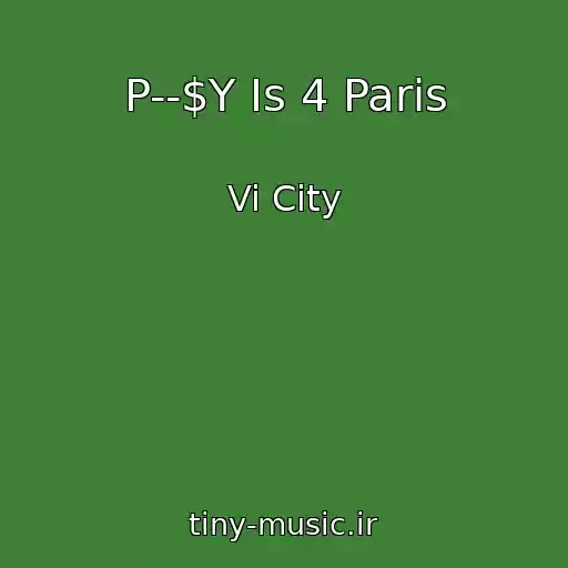 کاور آهنگ P--$Y Is 4 Paris از Vi City
