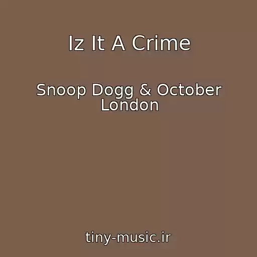 کاور آهنگ Iz It A Crime از Snoop Dogg & October London