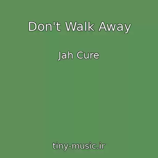 کاور آهنگ Don't Walk Away از Jah Cure