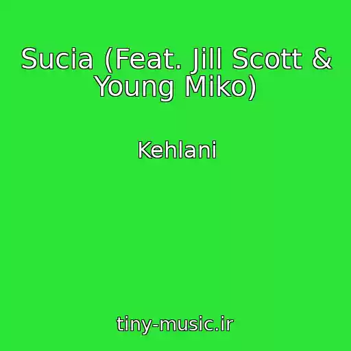 کاور آهنگ Sucia (Feat. Jill Scott & Young Miko) از Kehlani