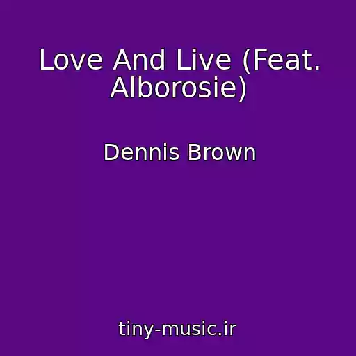 کاور آهنگ Love And Live (Feat. Alborosie) از Dennis Brown
