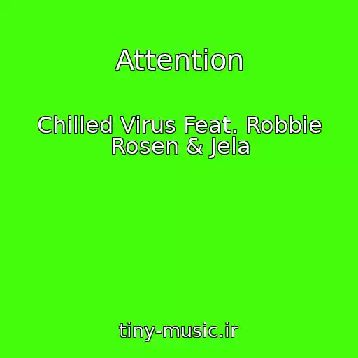 کاور آهنگ Attention از Chilled Virus Feat. Robbie Rosen & Jela
