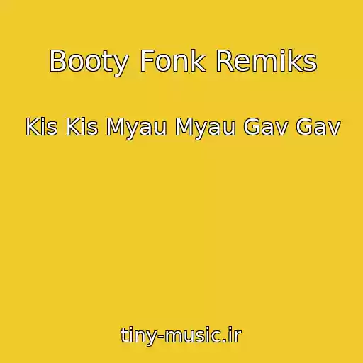 کاور آهنگ Booty Fonk Remiks از Kis Kis Myau Myau Gav Gav