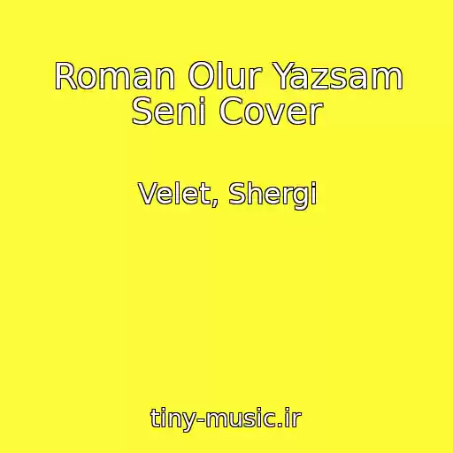 کاور آهنگ Roman Olur Yazsam Seni Cover از Velet, Shergi