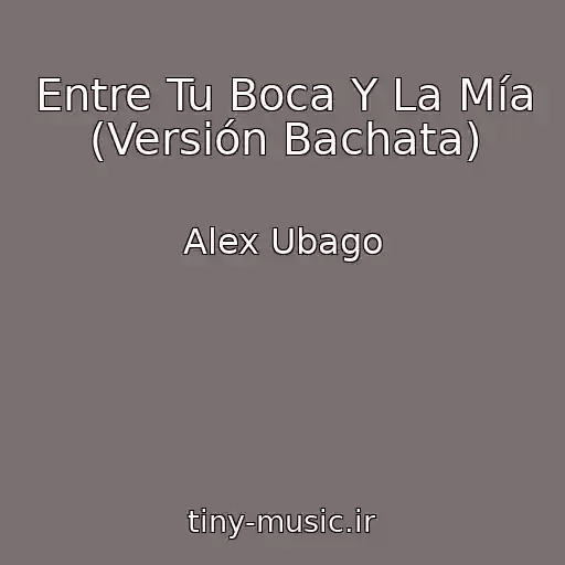 کاور آهنگ Entre Tu Boca Y La Mía (Versión Bachata) از Alex Ubago