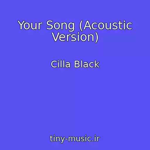 کاور آهنگ Your Song (Acoustic Version) از Cilla Black