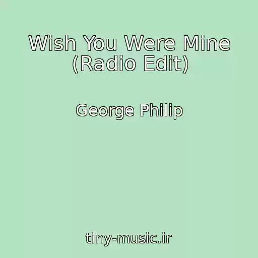 کاور آهنگ Wish You Were Mine (Radio Edit) از George Philip
