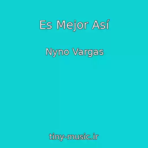 کاور آهنگ Es Mejor Así از Nyno Vargas
