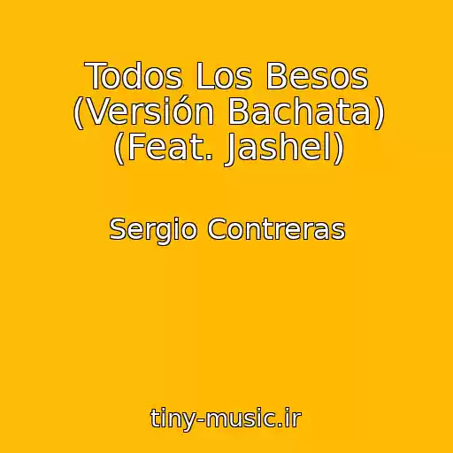 کاور آهنگ Todos Los Besos (Versión Bachata) (Feat. Jashel) از Sergio Contreras