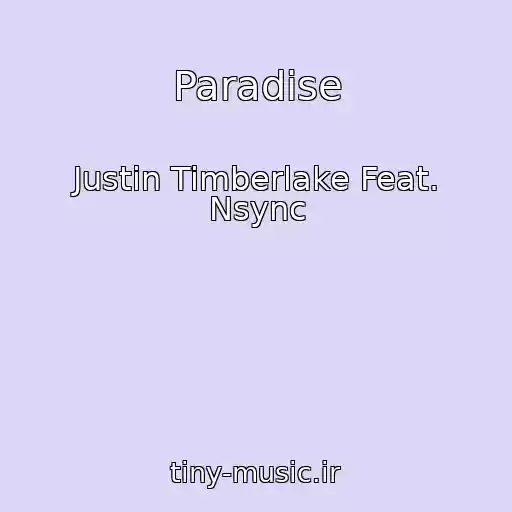 کاور آهنگ Paradise از Justin Timberlake Feat. Nsync