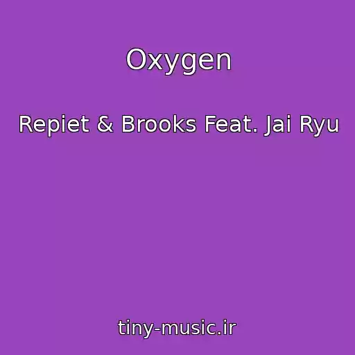 کاور آهنگ Oxygen از Repiet & Brooks Feat. Jai Ryu